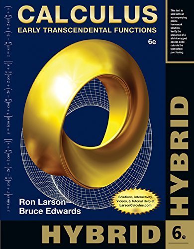 Calculus, Hybrid: Early Transcendental Functions (with Enhanced WebAssign Homework and eBook LOE Printed Access Card for Multi Term Math and Science) 6th edition by Larson, Ron, Edwards, Bruce H. (2014) Paperback