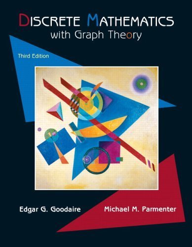 Discrete Mathematics with Graph Theory, 3rd Edition 3rd edition by Goodaire, Edgar G., Parmenter, Michael M. (2005) Paperback