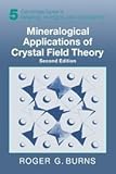 Mineralogical Applications of Crystal Field Theory (Cambridge Topics in Mineral Physics and Chemistry) 2nd edition by Burns, Roger G. (1993) Hardcover