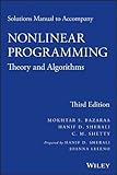 Solutions Manual to accompany Nonlinear Programming: Theory and Algorithms 3rd edition by Bazaraa, Mokhtar S., Sherali, Hanif D., Shetty, C. M. (2013) Paperback