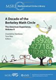 A Decade of the Berkeley Math Circle: The American Experience (MSRI Mathematical Circles Library) by Zvezdelina Stankova (2015) Paperback