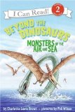 Beyond the Dinosaurs: Monsters of the Air and Sea (I Can Read Book 2) by Brown, Charlotte Lewis (2008) Paperback
