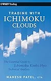 Trading with Ichimoku Clouds: The Essential Guide to Ichimoku Kinko Hyo Technical Analysis by Patel, Manesh (2010) Hardcover
