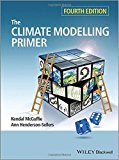 The Climate Modelling Primer 4th edition by McGuffie, Kendal, Henderson-Sellers, Ann (2014) Paperback