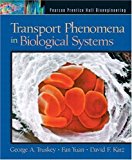 Transport Phenomena in Biological Systems (Pearson Prentice Hall Bioengineering) by Truskey, George A., Yuan, Fan, Katz, David F. (2004) Hardcover