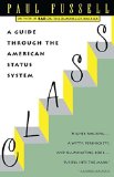 Class: A Guide Through the American Status System by Fussell, Paul (1992) Paperback