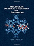 Molecular Physical Chemistry for Engineers 1st edition by John T. Yates, J. Karl Johnson (2007) Hardcover