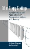 Fiber Bragg Gratings: Fundamentals and Applications in Telecommunications and Sensing (Artech House Optoelectronics Library) by Andreas Othonos, Kyriacos Kalli (1999) Hardcover