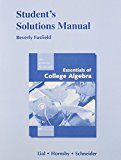 Student Solutions Manual for Essentials of College Algebra 10th edition by Lial, Margaret L., Hornsby, John, Schneider, David I. (2010) Paperback