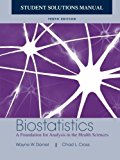 Biostatistics: A Foundation for Analysis in the Health Sciences, 10e Student Solutions Manual 10th edition by Daniel, Wayne W. (2013) Paperback