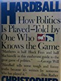 Hardball: How Politics Is Played--Told by One Who Knows the Game by Matthews, Chris (1988) Hardcover