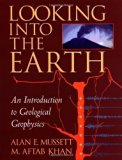 Looking into the Earth: An Introduction to Geological Geophysics 1st edition by Mussett, Alan E., Khan, M. Aftab (2000) Paperback