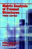 Matrix Analysis of Framed Structures (VNR Structural Engineering) 3rd edition by William Weaver, James M. Gere (1990) Hardcover