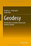 Geodesy: Introduction to Geodetic Datum and Geodetic Systems 2014 edition by Lu, Zhiping, Qu, Yunying, Qiao, Shubo (2014) Hardcover