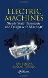 Electric Machines: Steady State, Transients, and Design with MATLAB® 1 Har/Cdr edition by Boldea, Ion, Tutelea, Lucian Nicolae (2009) Hardcover