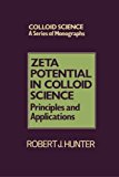 Zeta Potential in Colloid Science: Principles and Applications (Colloid Sciences Series) by Hunter, Robert J. (1989) Paperback