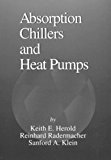 Absorption Chillers and Heat Pumps 1st edition by Herold, Keith, Reinhard Radermacher, Klein, Sanford A. (1996) Hardcover