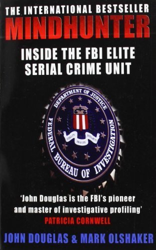 Mindhunter: Inside the FBI Elite Serial Crime Unit by Douglas, John E., Olshaker, Mark (2006) Mass Market Paperback