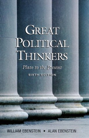 Great Political Thinkers: From Plato to the Present Sixth Edition 6th edition by Ebenstein, Alan O. (1999) Paperback