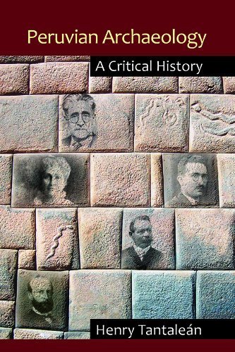 Peruvian Archaeology: A Critical History by TantaleÃ¡n, Henry (2014) Hardcover