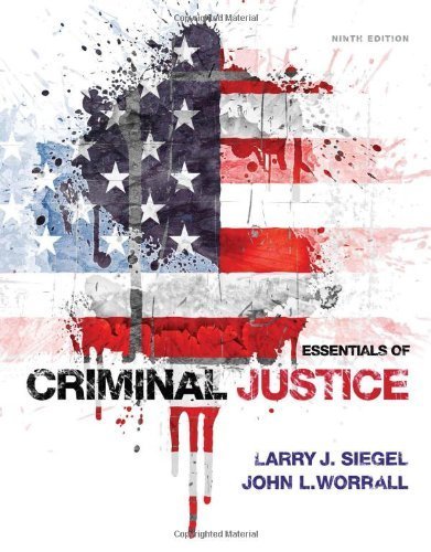 Essentials of Criminal Justice 9th edition by Siegel, Larry J., Worrall, John L. (2014) Paperback