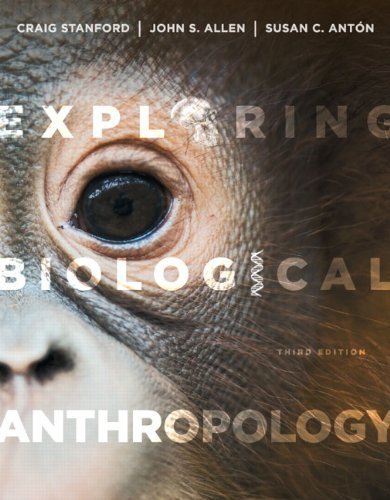 Exploring Biological Anthropology: The Essentials (3rd Edition) 3rd edition by Stanford, Craig, Allen, John S., Anton, Susan C. (2012) Paperback