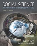 Social Science: An Introduction to the Study of Society 15th edition by Hunt, Elgin F., Colander, David C. (2015) Paperback