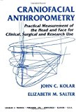Craniofacial Anthropometry: Practical Measurement of the Head and Face for Clinical, Surgical,and Research Use by John C. Kolar, Elizabeth M. Salter (1997) Hardcover