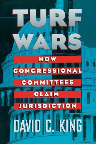 Turf Wars: How Congressional Committees Claim Jurisdiction (American Politics and Political Economy) 1st edition by King, David C. (1997) Paperback