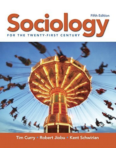Sociology for the 21st Century 5th edition by Curry, Tim, Jiobu, Robert, Schwirian, Kent (2007) Paperback