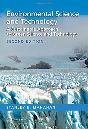 Environmental Science and Technology: A Sustainable Approach to Green Science and Technology, Second Edition 2nd edition by Manahan, Stanley E. (2006) Hardcover