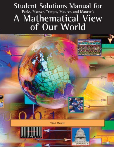 Student Solutions Manual for Parks/Musser/Trimpe/Maurer/Maurer's A Mathematical View of Our World 1st edition by Parks, Harold, Musser, Gary, Trimpe, Lynn, Maurer, Roger, Ma (2006) Paperback