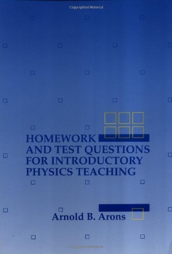 Homework and Test Questions for Introductory Physics Teaching 1st edition by Arons, Arnold B. (1994) Paperback