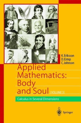 Applied Mathematics Body and Soul, Volume 3: Calculus in Several Dimensions 2004 edition by Eriksson, Kenneth, Estep, Donald, Johnson, Claes (2003) Hardcover