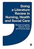 Doing a Literature Review in Nursing, Health and Social Care 1st edition by Coughlan, Michael, Cronin, Patricia, Ryan, Frances (2013) Paperback