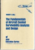 The Fundamentals of Aircraft Combat Survivability Analysis and Design (Aiaa Education Series) by Ball, Robert E. (1985) Hardcover