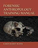 Forensic Anthropology Training Manual 3rd edition by Burns, Karen Ramey (2012) Spiral-bound