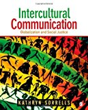 Intercultural Communication: Globalization and Social Justice 1st edition by Sorrells, Kathryn S. (2012) Paperback