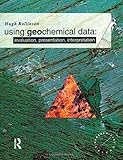Using Geochemical Data: Evaluation, Presentation, Interpretation (Longman Geochemistry Series) 1st edition by Rollinson, Hugh R. (1993) Paperback
