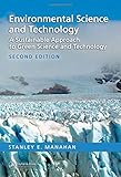 Environmental Science and Technology: A Sustainable Approach to Green Science and Technology, Second Edition 2nd edition by Manahan, Stanley E. (2006) Hardcover