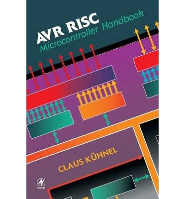 [ Avr RISC Microcontroller Handbook[ AVR RISC MICROCONTROLLER HANDBOOK ] By Kuhnel, Claus ( Author )Aug-07-1998 Paperback By Kuhnel, Claus ( Author ) Paperback 1998 ]