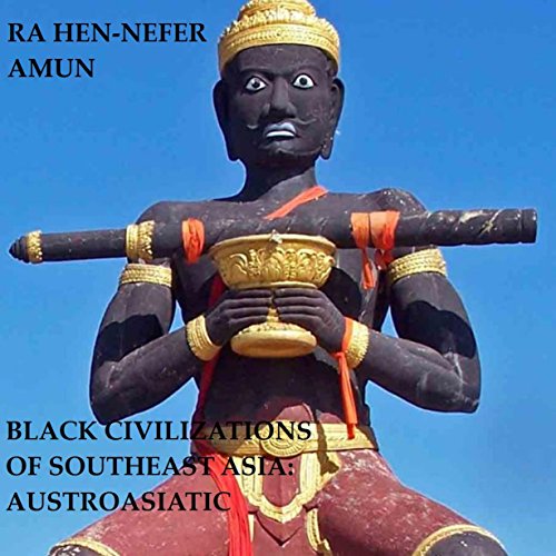 Black Civilizations of Southeast Asia: Austro-Asiatic, Book 1