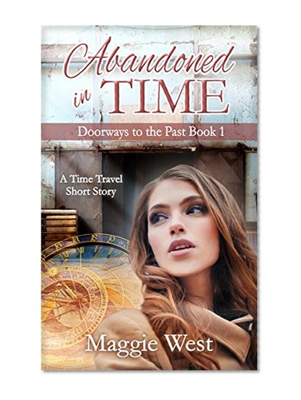 Abandoned in Time (Doorways to the Past Book 1)