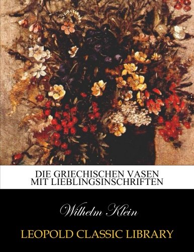 Book Cover Die griechischen Vasen mit Lieblingsinschriften (German Edition)