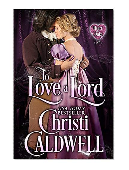 To Love a Lord (The Heart of a Duke Book 5)