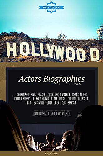 Hollywood: Actors Biographies Vol.13: (CHRISTOPHER MINTZ-PLASSE,CHRISTOPHER WALKEN,CHUCK NORRIS,CILLIAN MURPHY,CLANCY BROWN,CLARK GREGG,CLIFTON COLLINS JR,CLINT EASTWOOD,CLIVE OWEN,CODY SIMPSON)