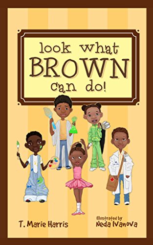 Book Cover Look What Brown Can Do! (An everyday modern Black History book for children ages 5-7)