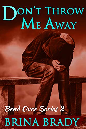 Book Cover Don't Throw Me Away (Bend Over Series Book 2)
