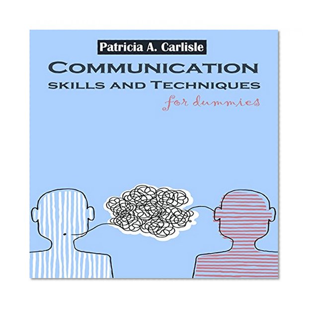 COMMUNICATION SKILLS AND TECHNIQUES FOR DUMMIES (communication skills, communication in marriage, communication, communication for change, communication in relationships, commun)