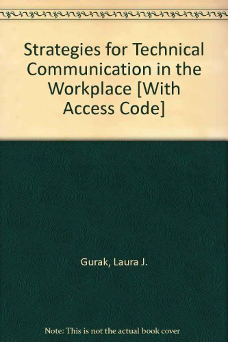 Strategies for Technical Communication in the Workplace with MyTechCommLab and Pearson eText 1st edition by Gurak, Laura J., Lannon, John M. (2009) Paperback